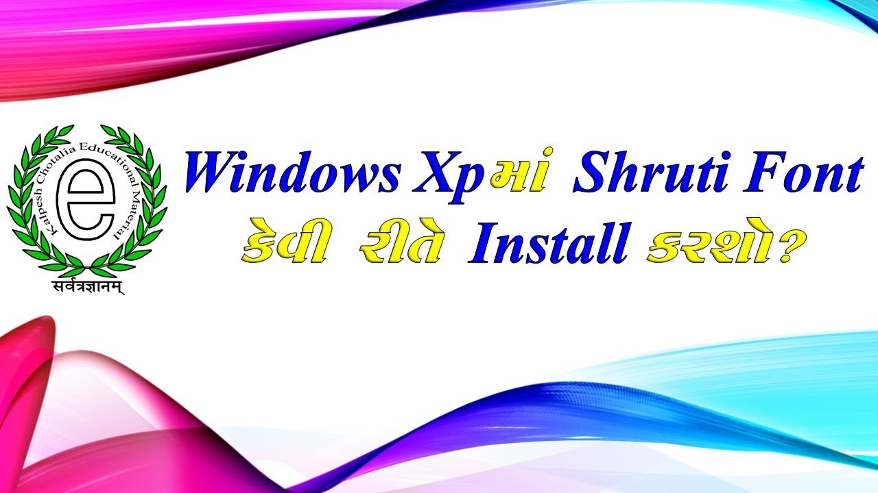 How to Install Gujarati Shruti Font in Windows XP