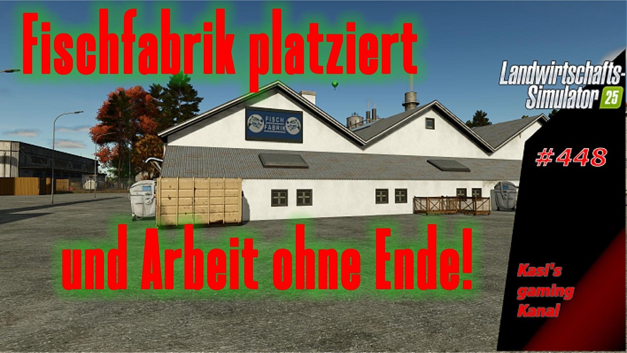 LS 25 Let's play #448 NF Marsch. Fischfabrik platziert und Arbeit ohne Ende!