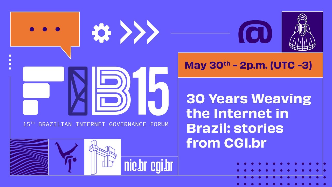 [FIB15] 30 Years Weaving the Internet in Brazil: stories from CGI.br - EN