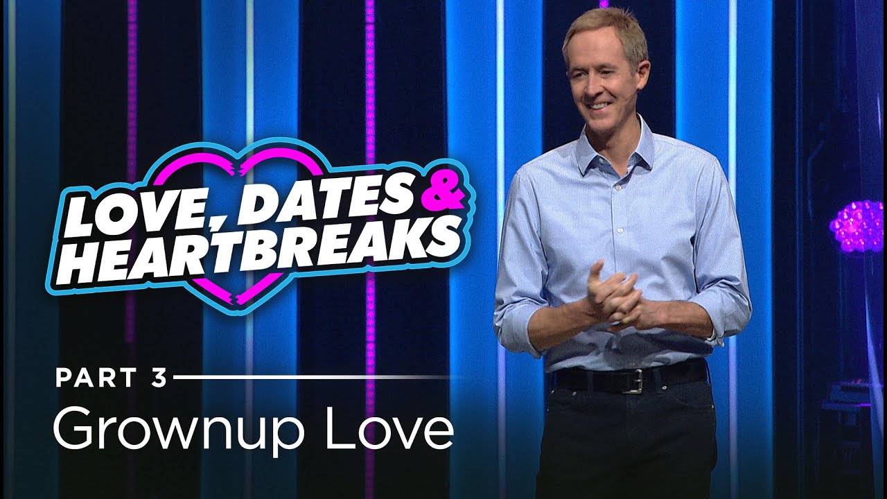 Love, Dates & Heartbreaks, Part 3: How To Have The Perfect Relationship // Andy Stanley