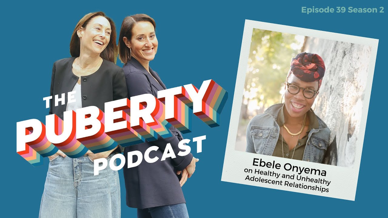 Healthy + Unhealthy Adolescent Relationships│The Puberty Podcast