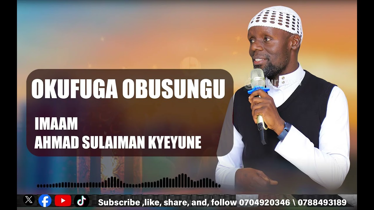 OKUFUGA OBUSUNGU || IMAAM AHMAD SULAIMAN KYEYUNE