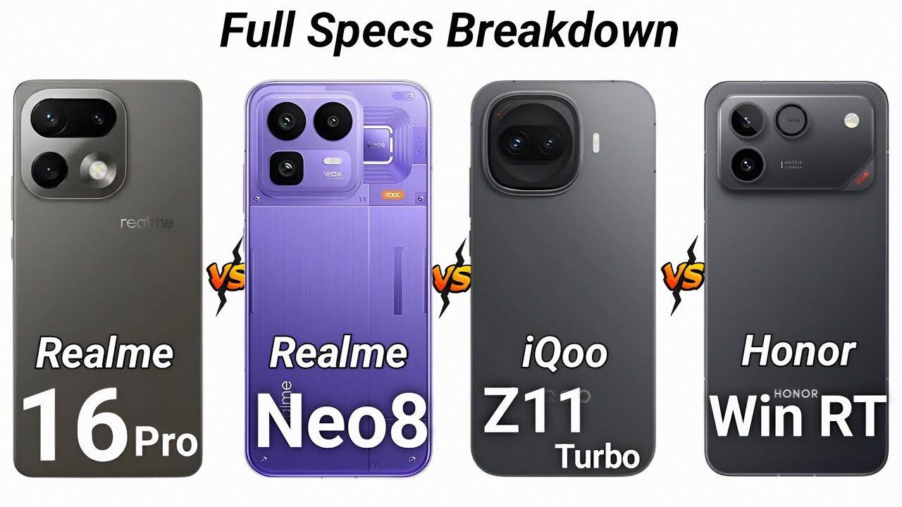 Realme Neo8 vs Honor Win RT vs Realme 16 Pro vs vivo iQOO Z11 Turbo