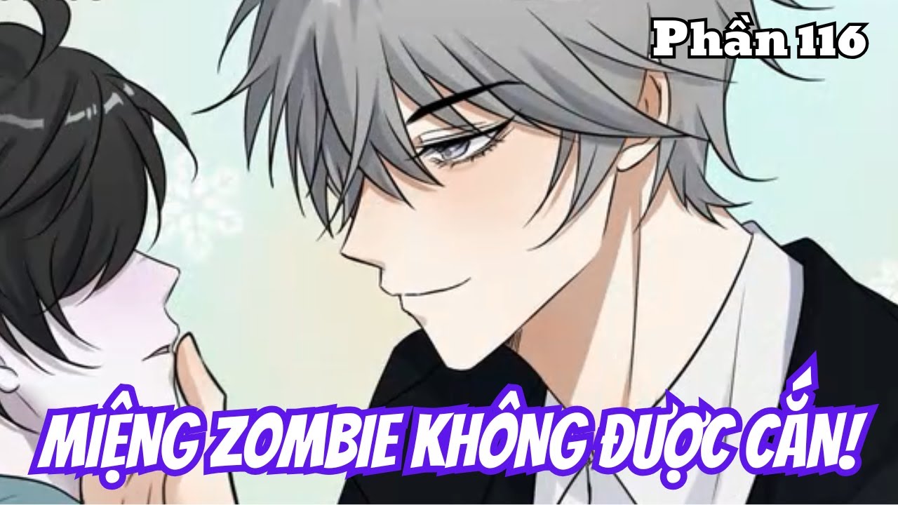 Miệng Zombie Không Được Cắn (BL) | Phần 116 | Thỏ Review