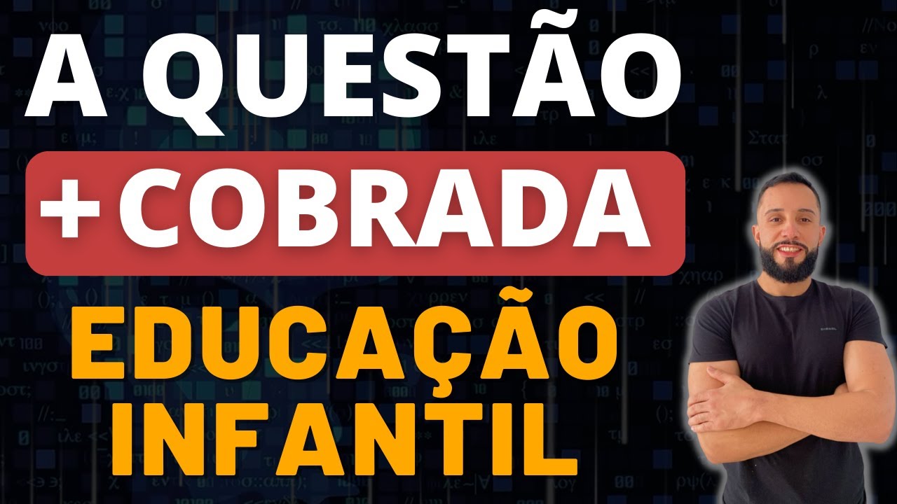 A Questão + COBRADA de Educação Infantil em Provas de Concursos
