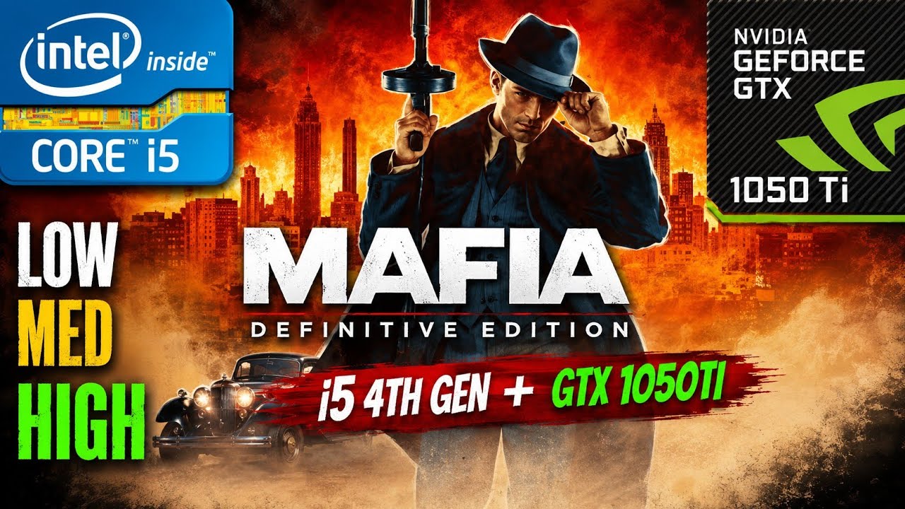 Mafia Definitive Edition GTX 1050 Ti + i5 4th gen