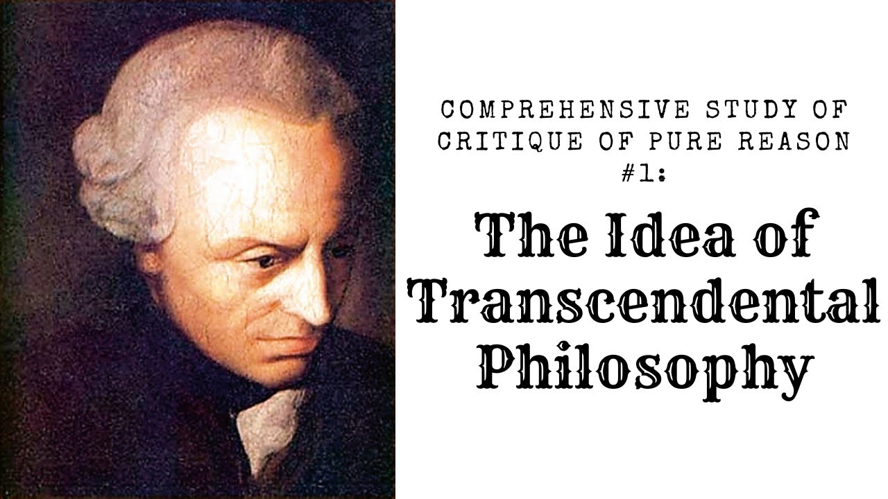 Comprehensive Study of Critique of Pure Reason #1: The Idea of Transcendental Philosophy