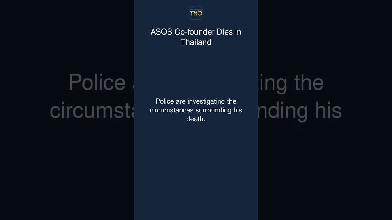 ASOS Co-founder Dies in Thailand