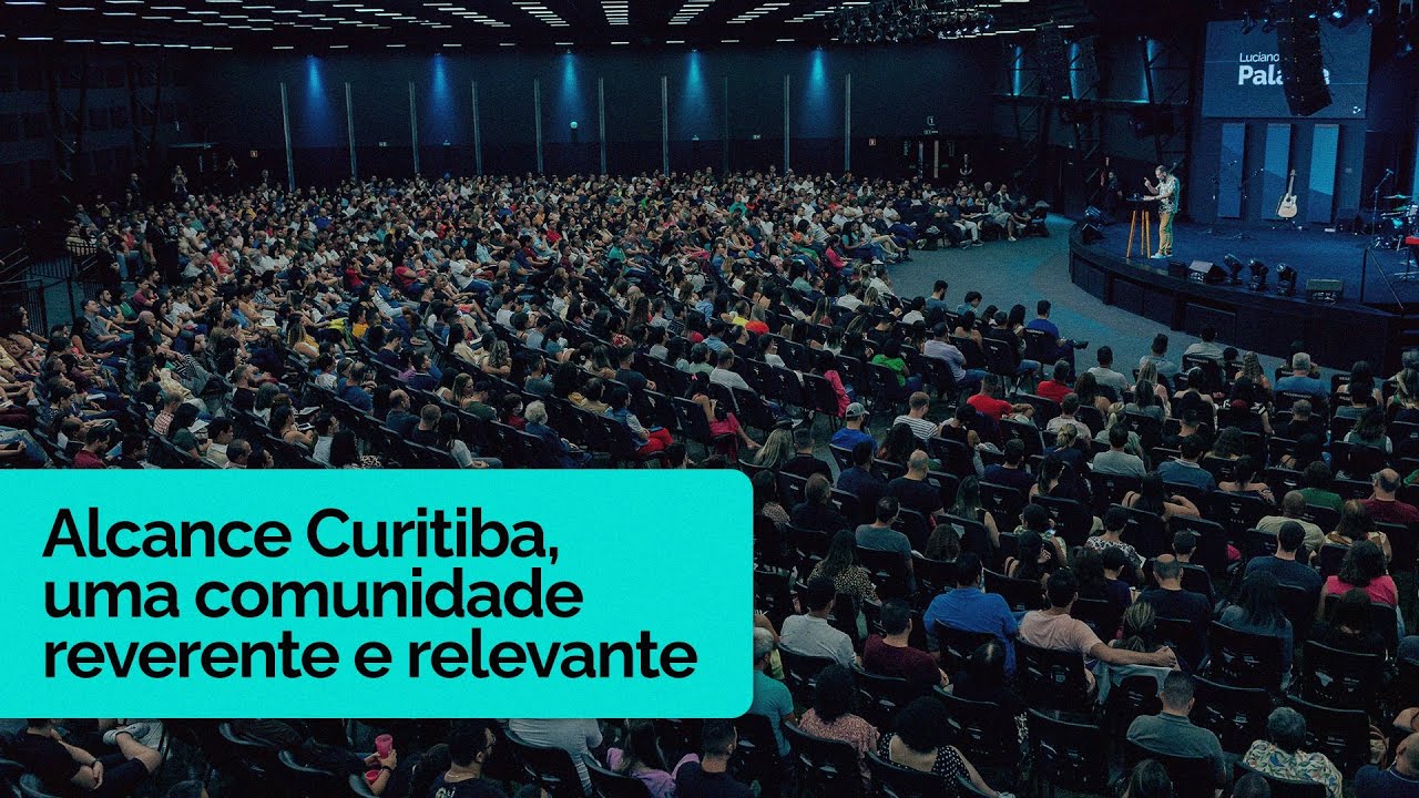 Alcance Curitiba | Uma Comunidade Reverente e Relevante
