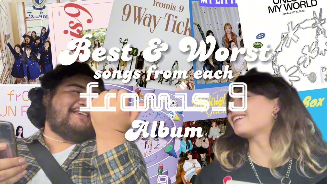 BEST & WORST SONGS FROM EACH FROMIS_9 ALBUM