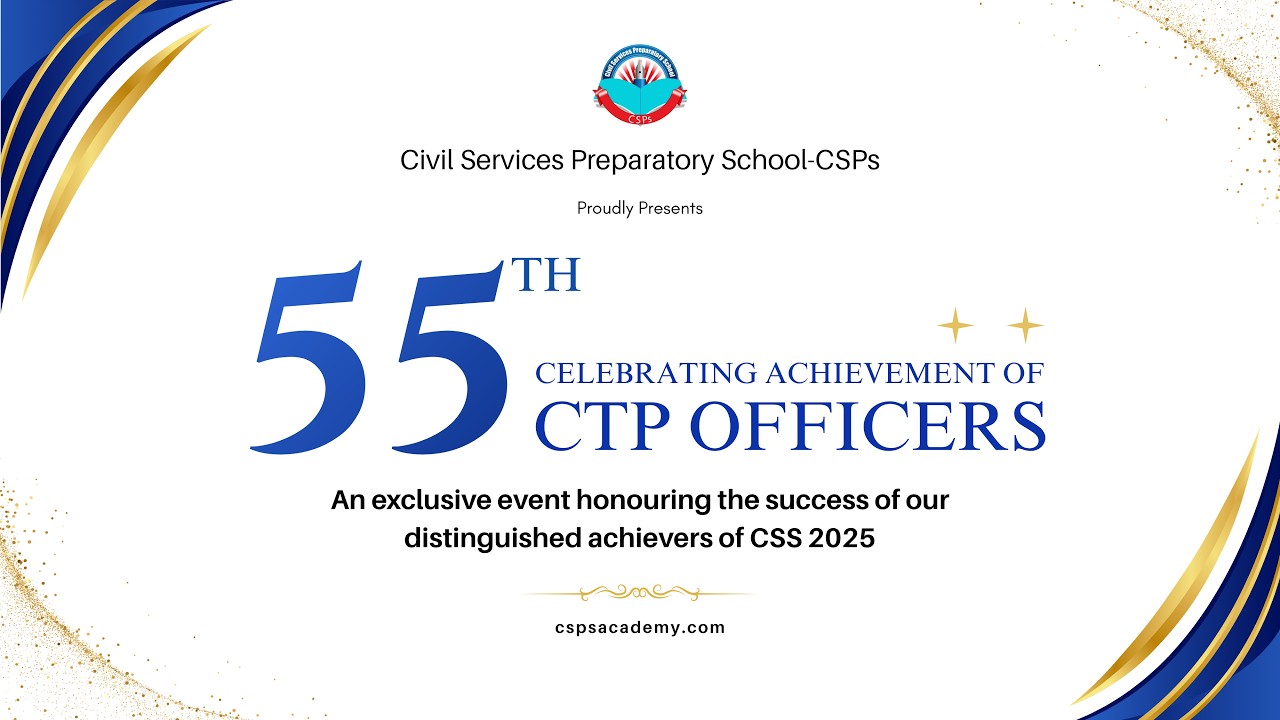 Celebrating Achievement of 55th CTP Officers | CSS-2025 Achievers | CSPs Academy Islamabad
