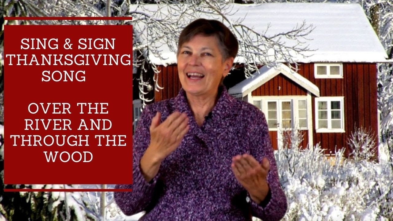 Sing and Sign Over the River and Through the Wood