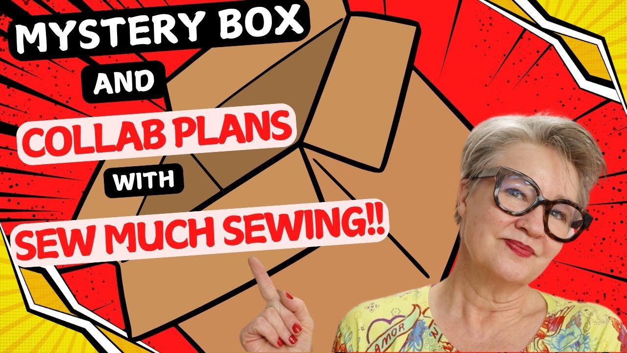 Mystery box and collaboration plans with Sew Much Sewing