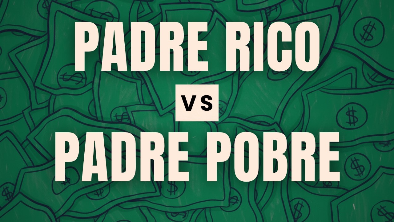 7 lecciones de “PADRE RICO PADRE POBRE” que cambiaron mi vida para siempre
