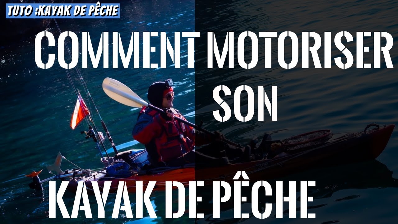 Tuto : Comment Motoriser Son Kayak De P&ecirc;che