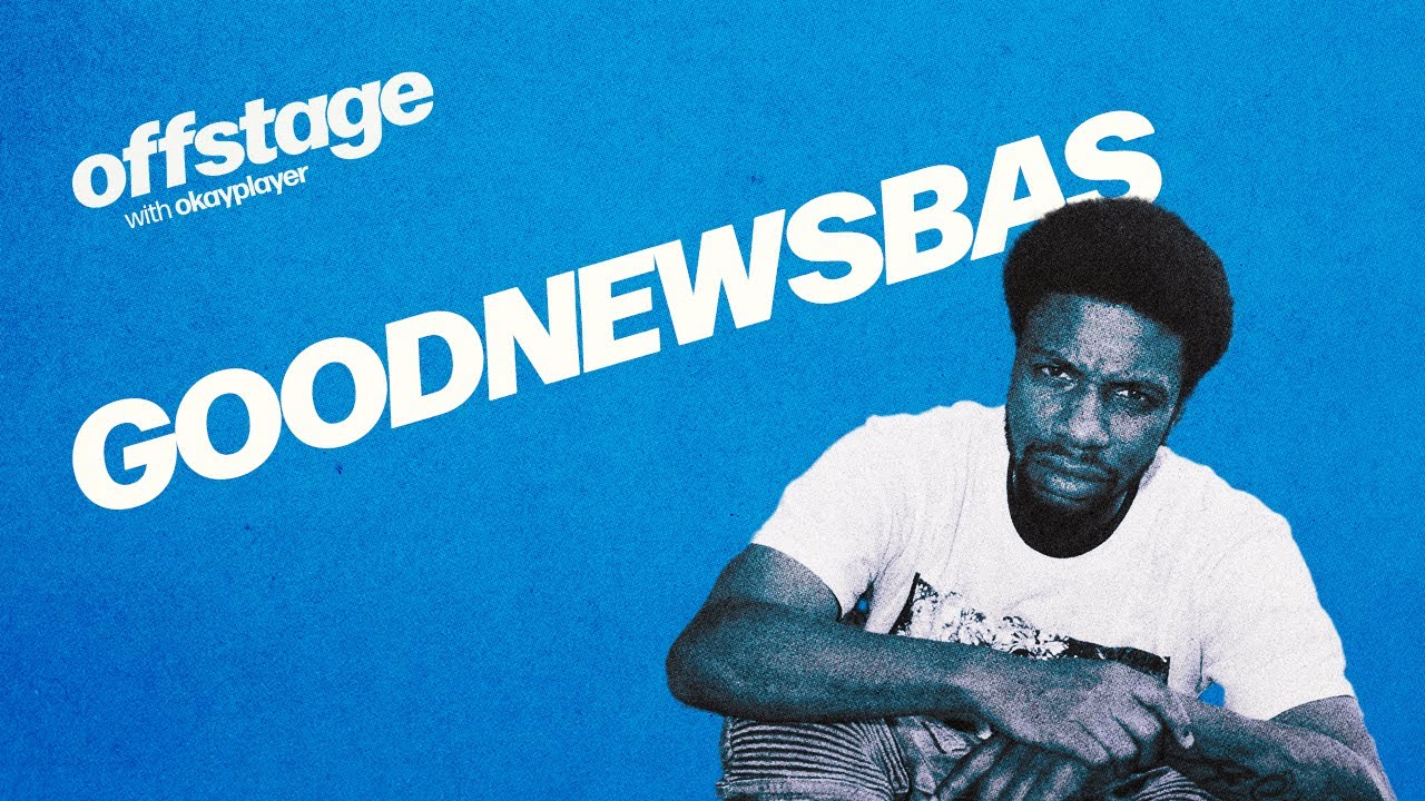 GOODNEWSBAS on Community, Culture & Uplifting the Next Generation | Offstage with Okayplayer