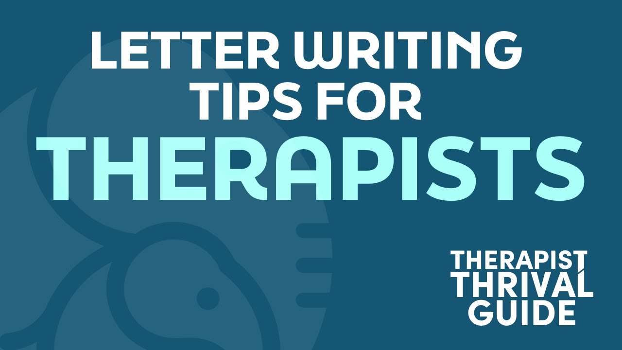 Letter Writing Tips for Therapists and Clinicians