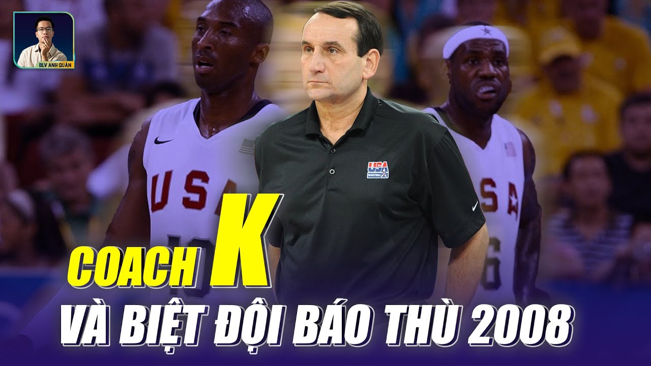 COACH K VÀ BIỆT ĐỘI AVENGERS OLYMPIC 2008