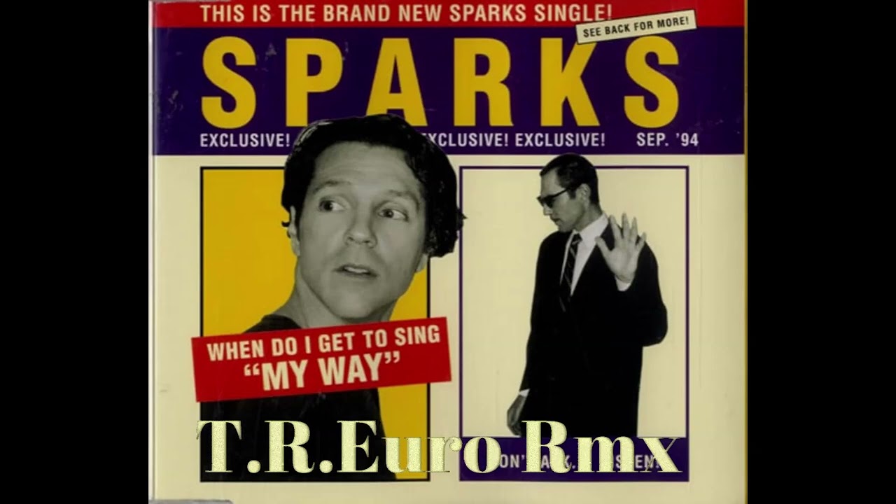 Sparks - When Do I Get To Sing My Way (T.R.Euro Rmx)