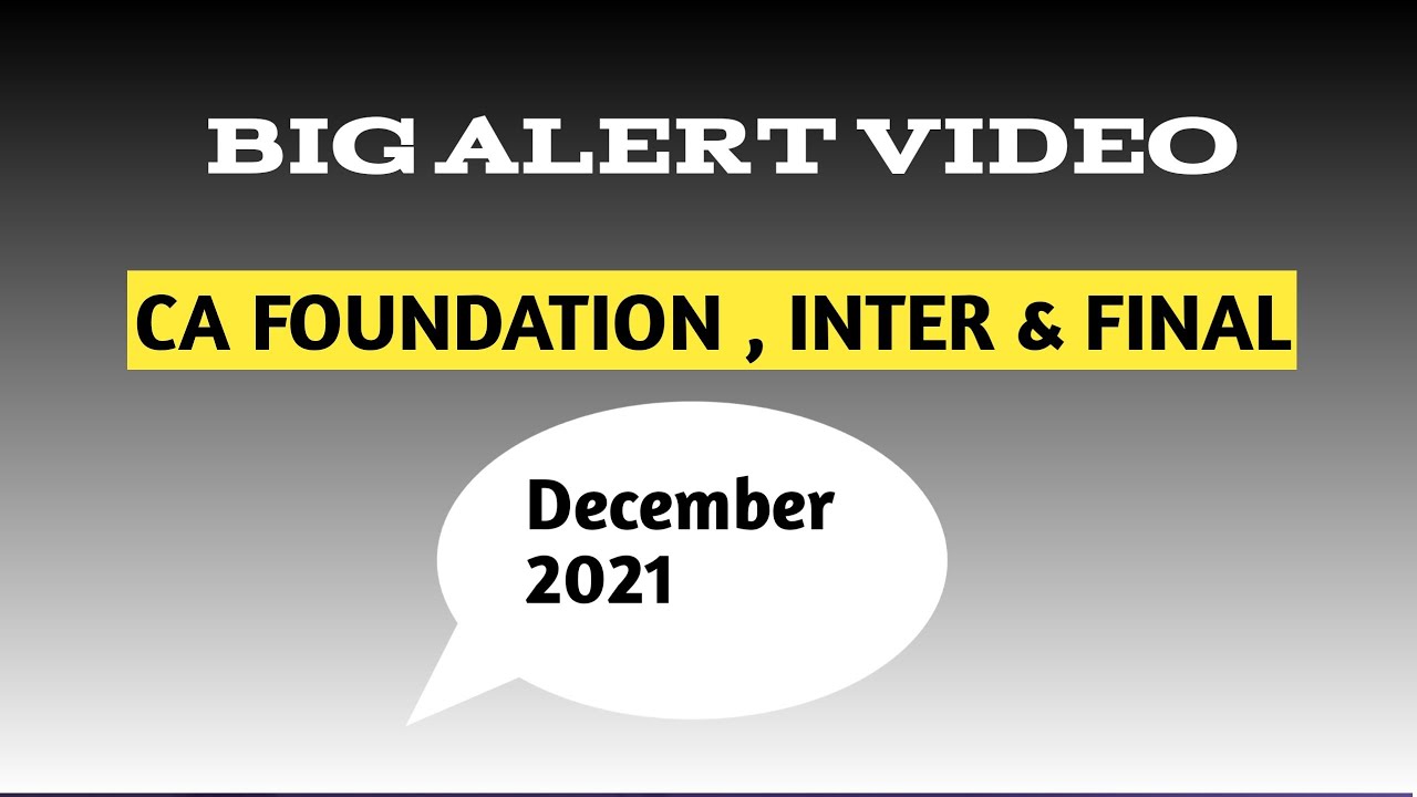 Big Alert video | CA Exams december 2021 | Foundation, inter & Final Exam December 2021