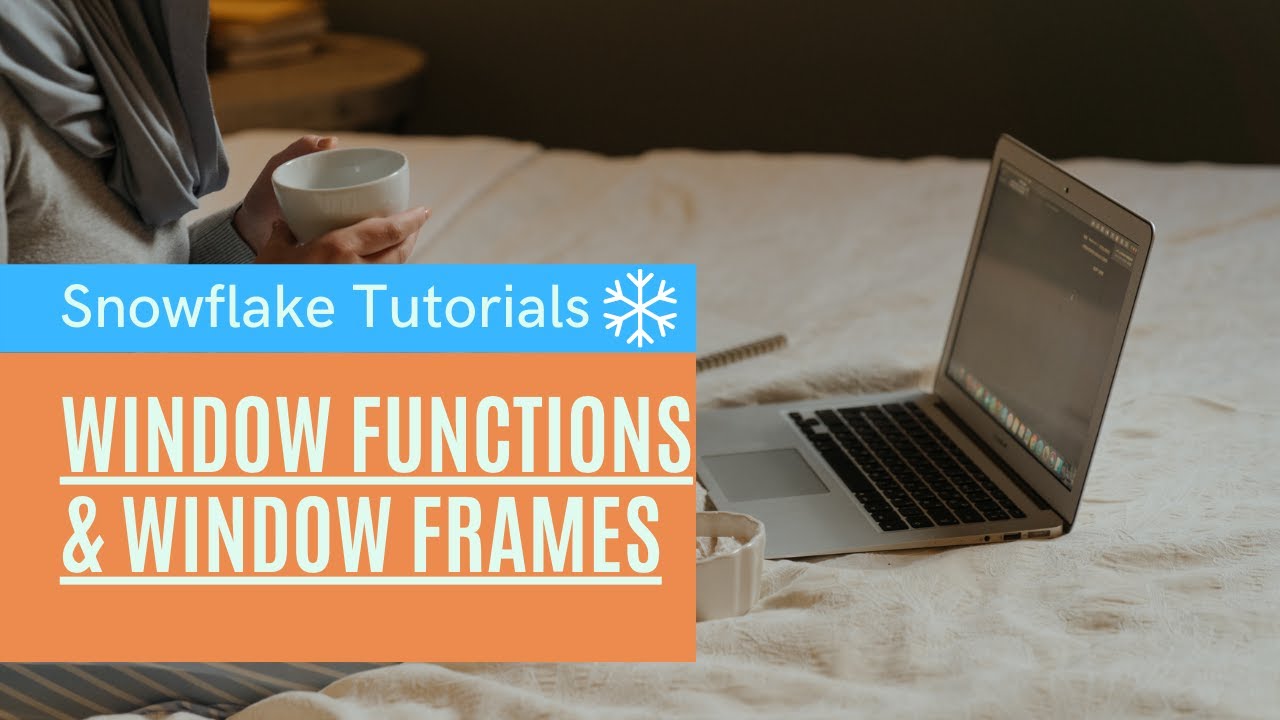 Snowflake Tutorials : Snowflake Window Functions and Window Frames