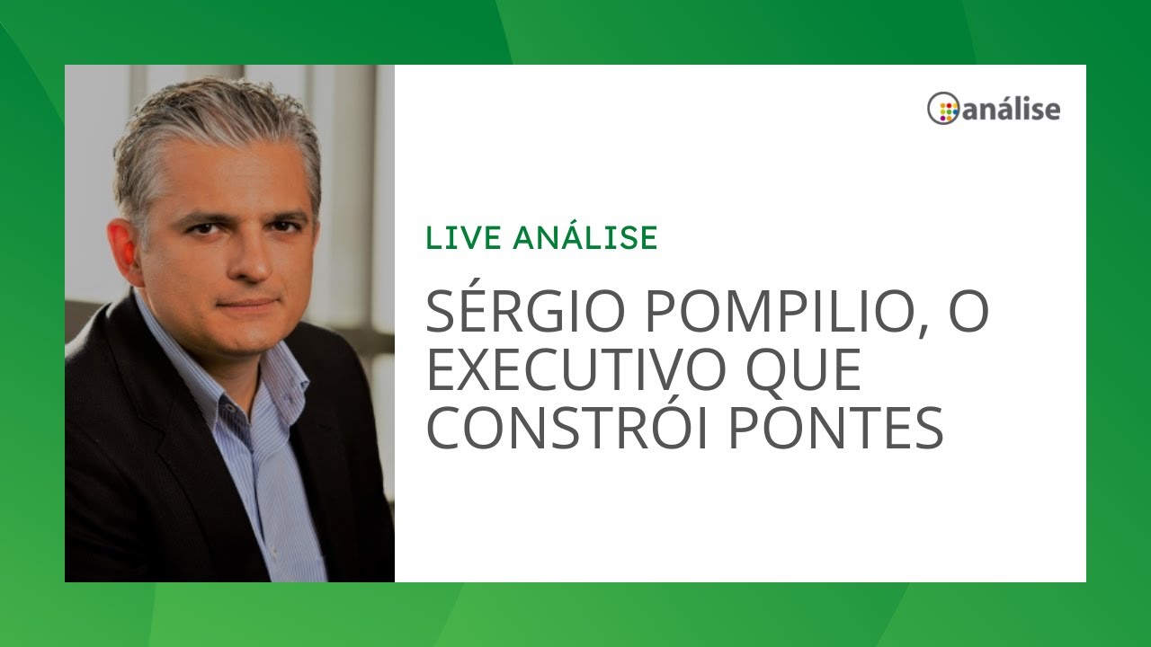 Live Análise #4 | Sérgio Pompilio, o executivo que constrói pontes