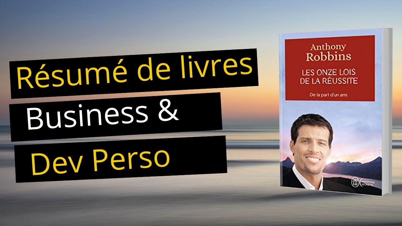 Les onze lois de la réussite - Anthony Robbins - Résumé audio