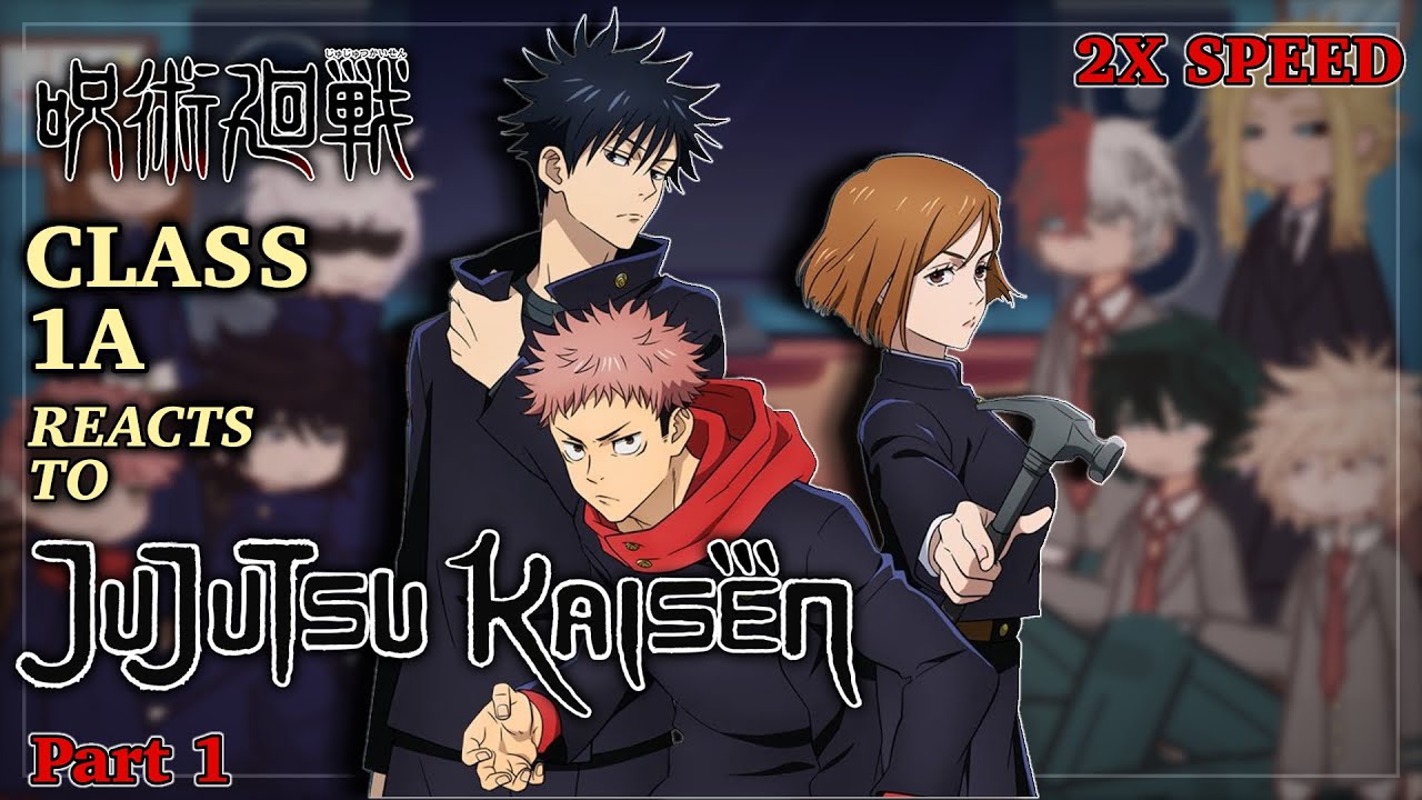 Class 1-A Reacts to Jujutsu Kaisen | Yuji, Megumi & Nobara | JJK x MHA Reaction (Part 1) [2X SPEED]