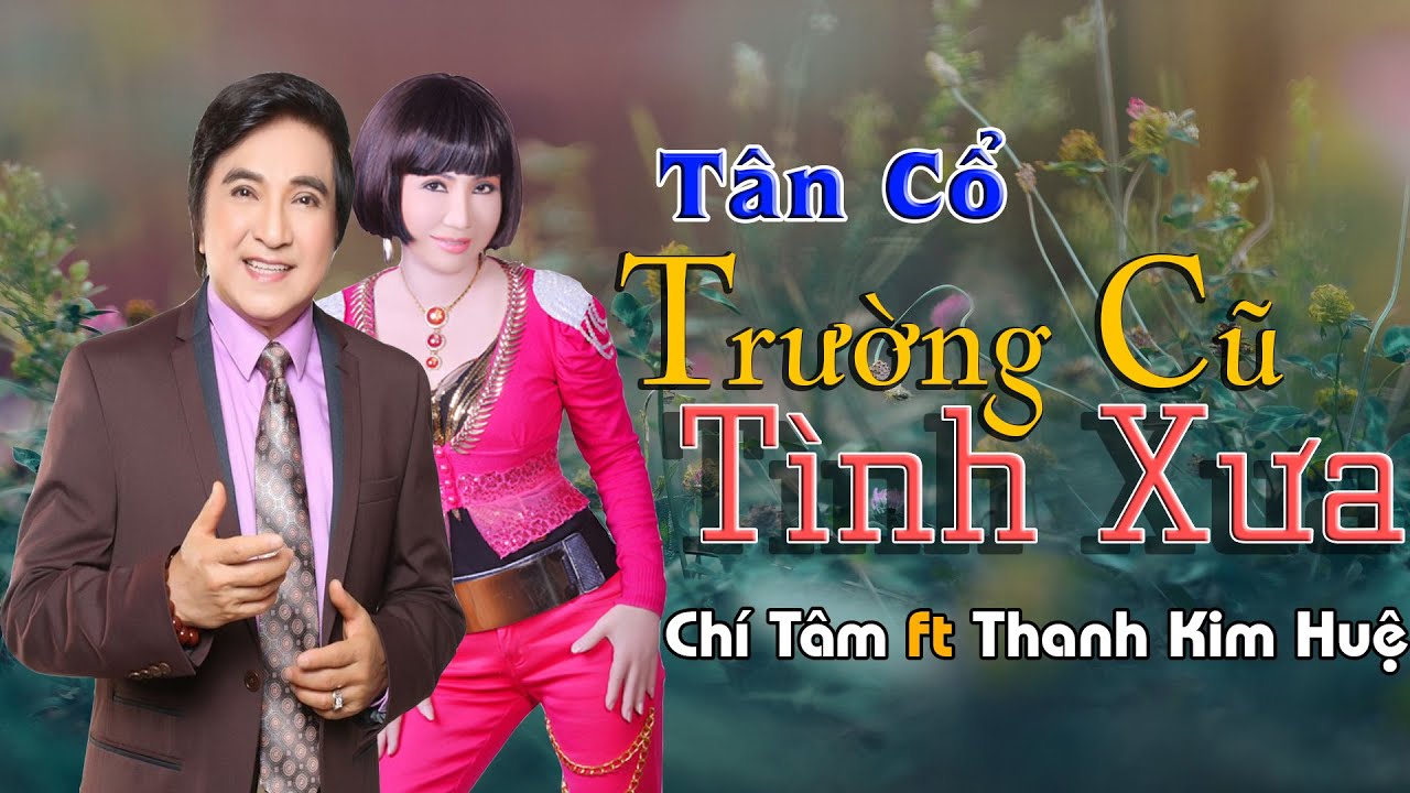 (Tân Cổ) Trường Cũ Tình Xưa - NSƯT Thanh Kim Huệ ft Nghệ Sĩ Chí Tâm | Tân Cổ 1975