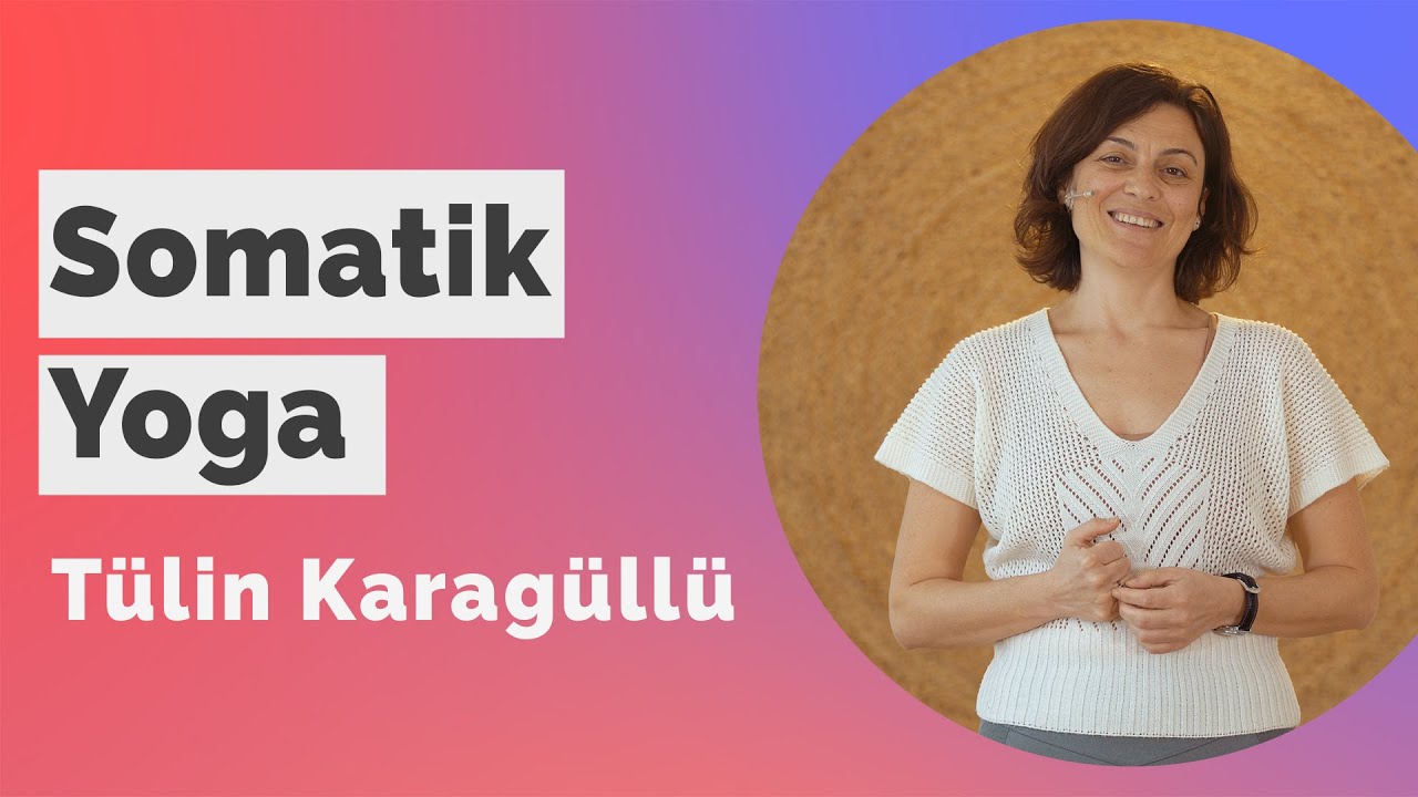 Somatik Yoga - Bedeni Uyandırmak | Nuve Yoga - Tülin Karagüllü