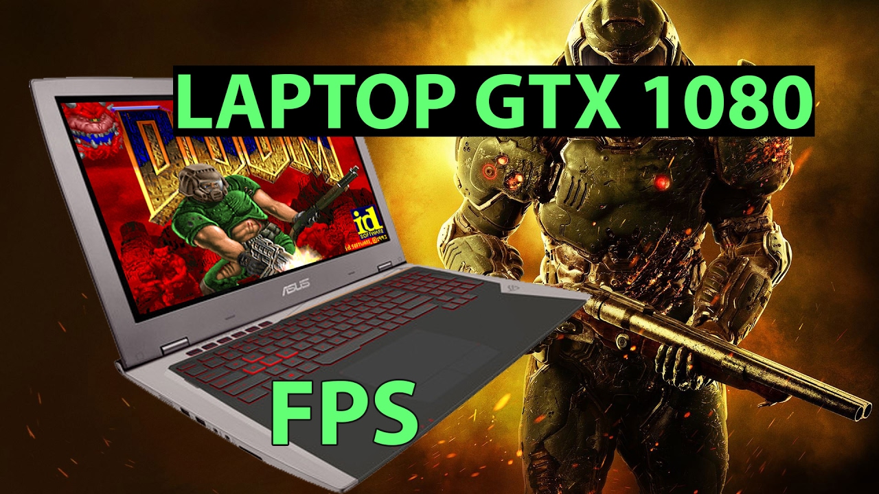 Doom laptop GTX 1080 - Doom gaming laptop gtx 1080 (Asus G701)