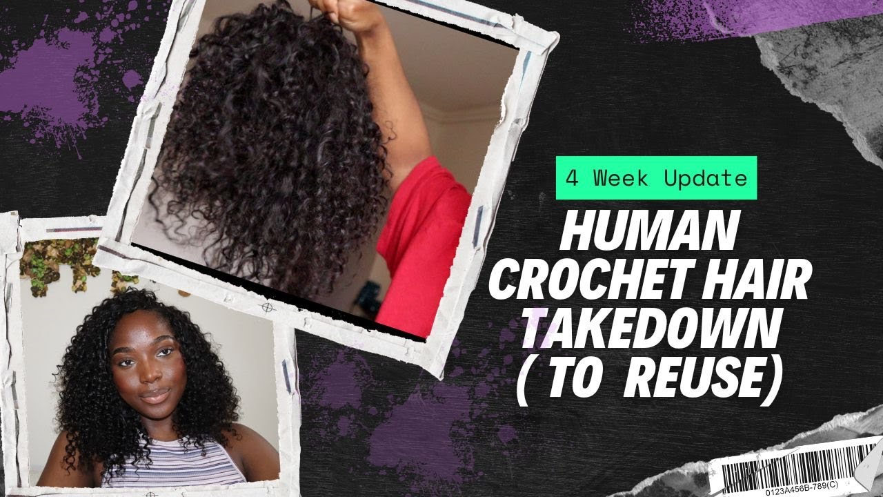 Human Hair Crochet Removal (To ReUse) + 4 week Human Hair Update