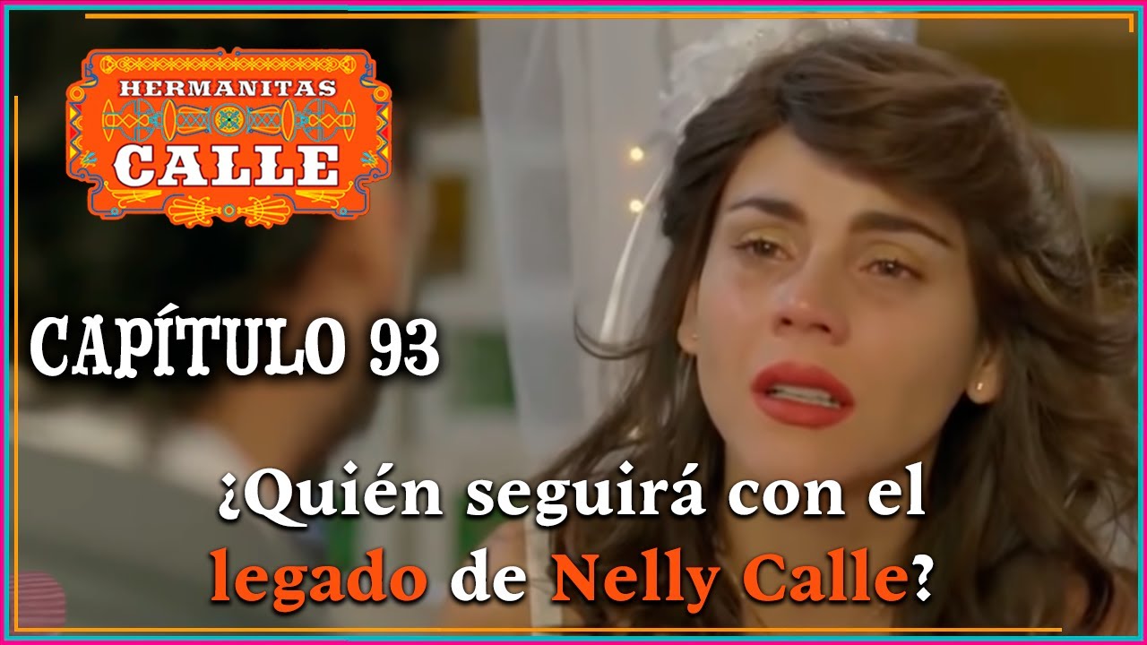 Hermanitas Calle: La voz de Nelly se apaga para siempre | Capítulo 93 | Completo |Caracol Televisión