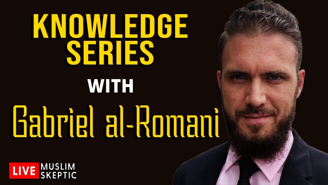 Knowledge Series w/ Gabriel al-Romani [Muslim Skeptic LIVE #29]