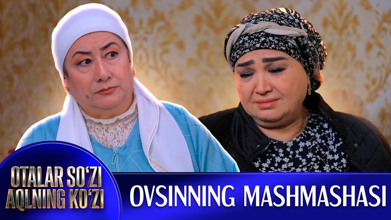 Ovsinning mashmashasi I Otalar so'zi - aqlning ko'zi
