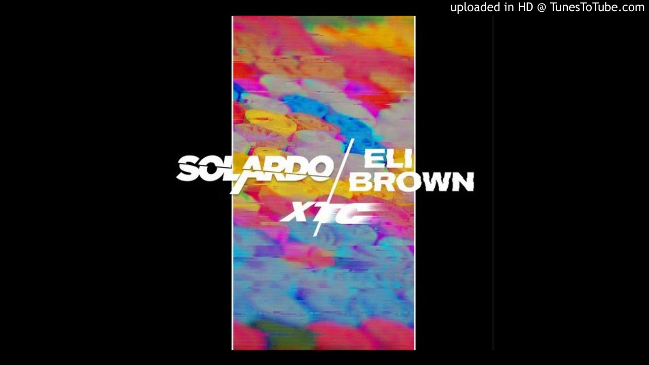Solardo & Eli Brown - XTC (Extended Mix)