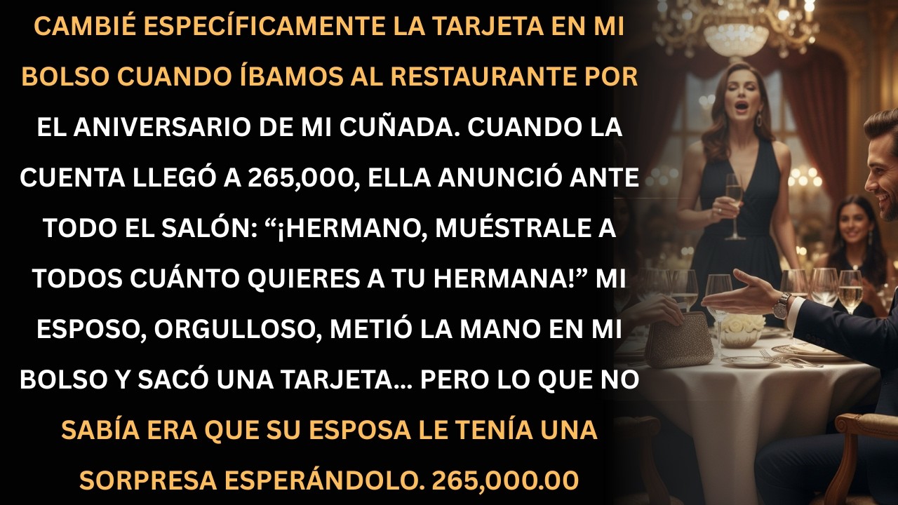 Cambio la tarjeta de mi bolso y arruiné la sorpresa de 265,000 en la cena familiar.