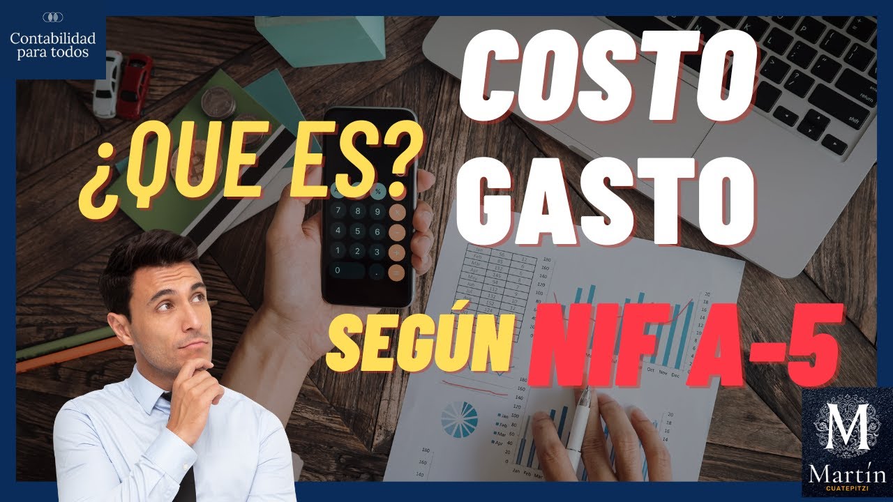 Aprende a Identificar el COSTO y el GASTO basado en Normas de Información Financiera