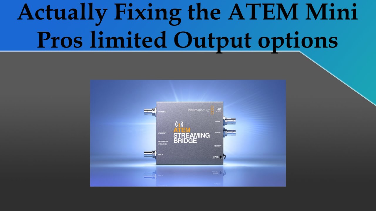 Actually Fixing Atem Mini Pro Output limitations
