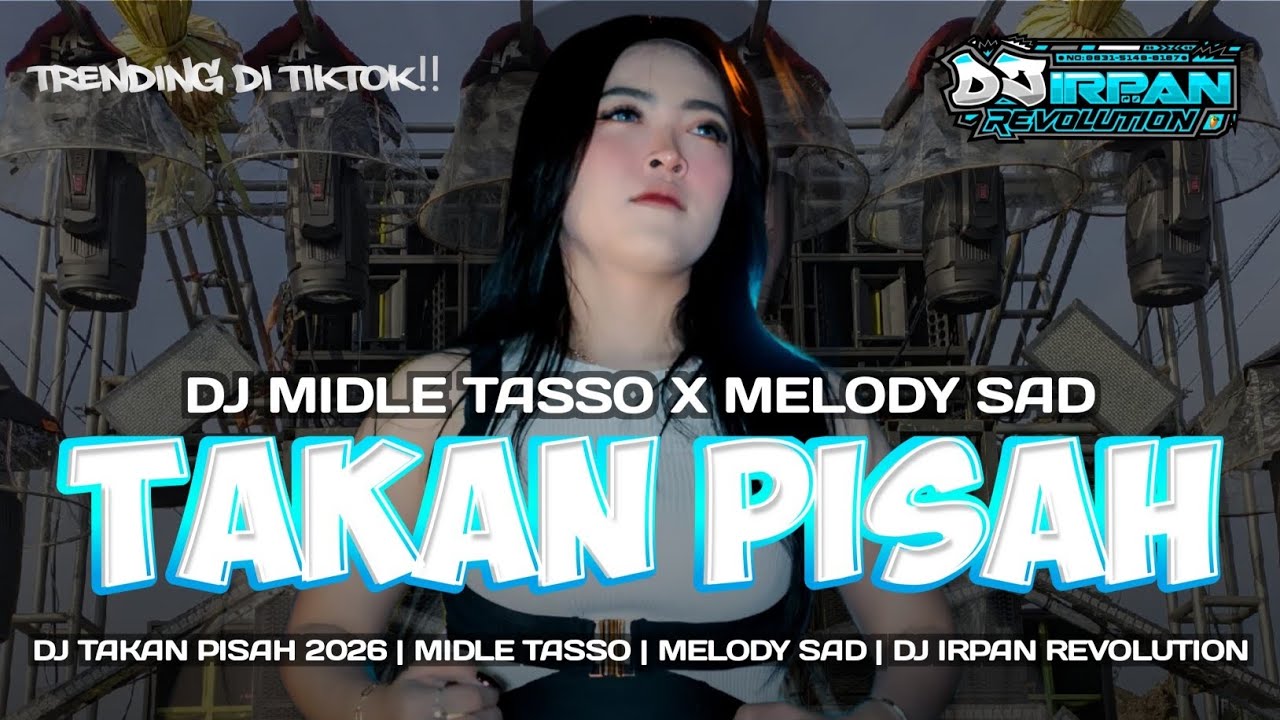 DJ TAKAN PISAH 2026 | MIDLE TASSO | MELODY SAD | DJ IRPAN REVOLUTION