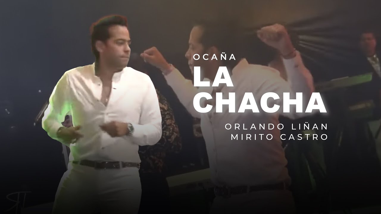 LA CHACHA - ORLANDO LIÑAN FT- MIRITO CASTRO - (EN VIVO)