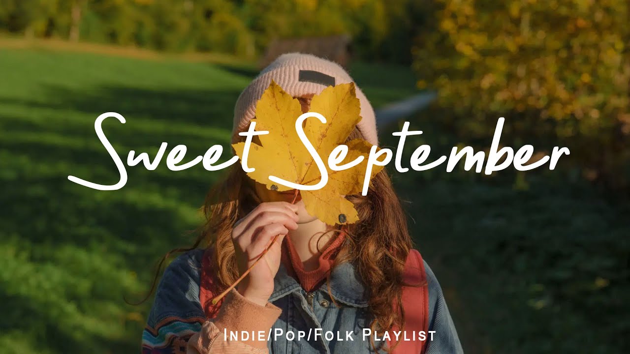 Sweet September 🍂 Acoustic songs make your Autumn happier | Best Indie/Pop/Folk/Acoustic Playlist