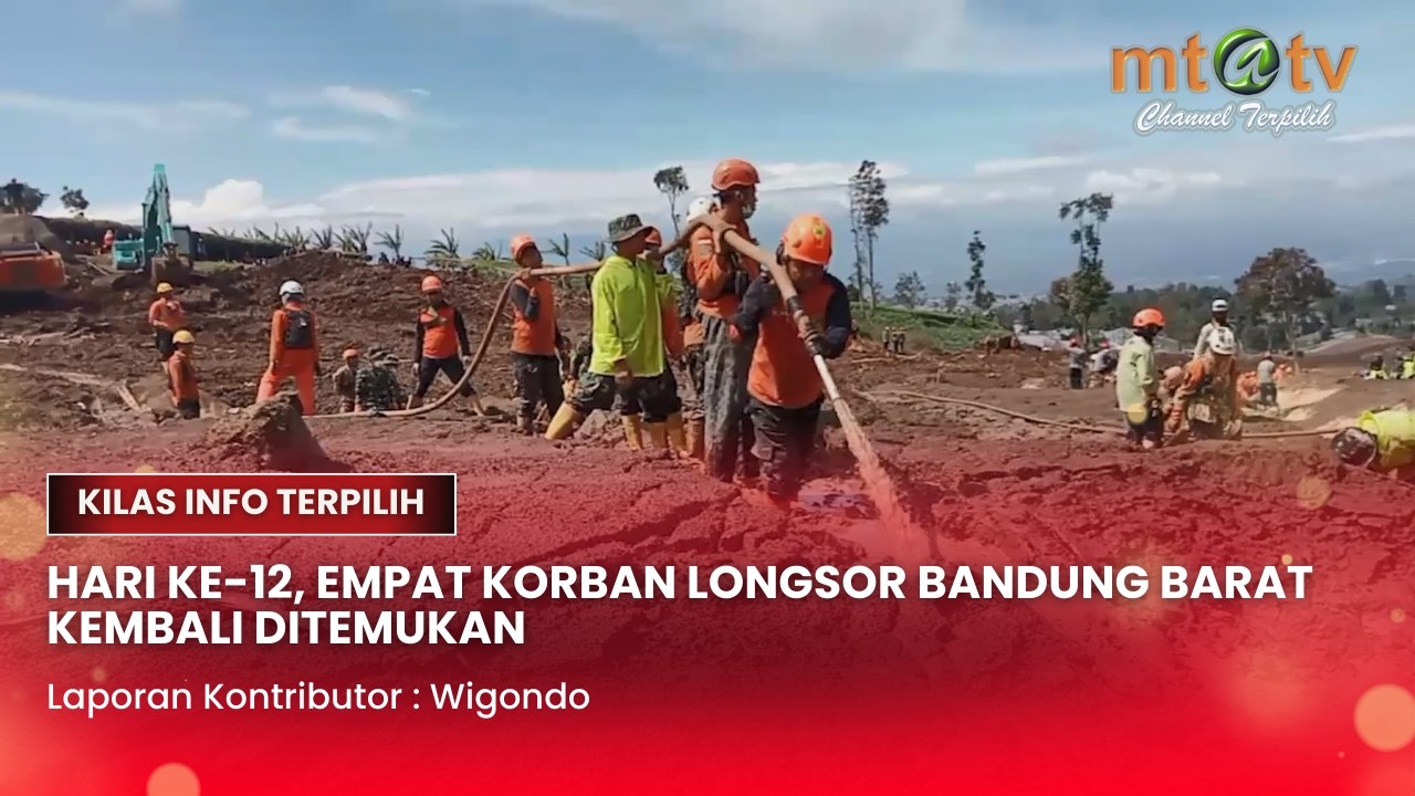 HARI KE-12, EMPAT KORBAN LONGSOR BANDUNG BARAT KEMBALI DITEMUKAN