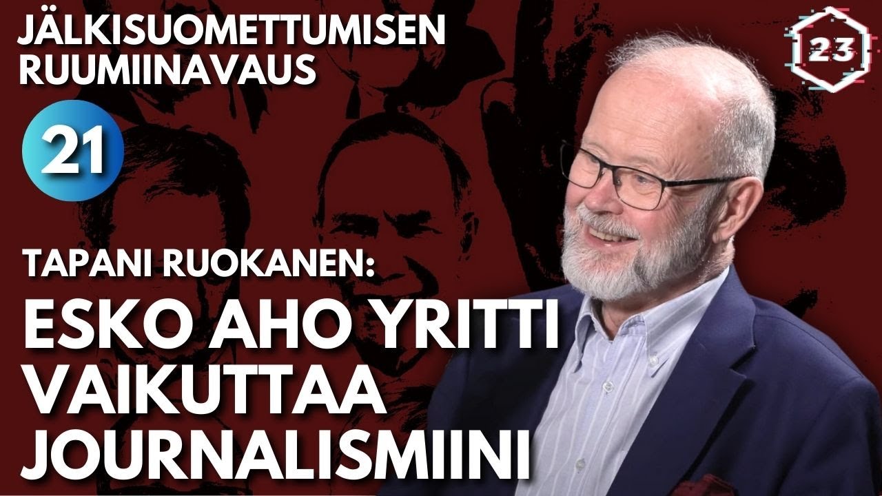 Esko Aho yritti vaikuttaa journalismiini - Tapani Ruokanen - Jälkisuomettumisen ruumiinavaus 21