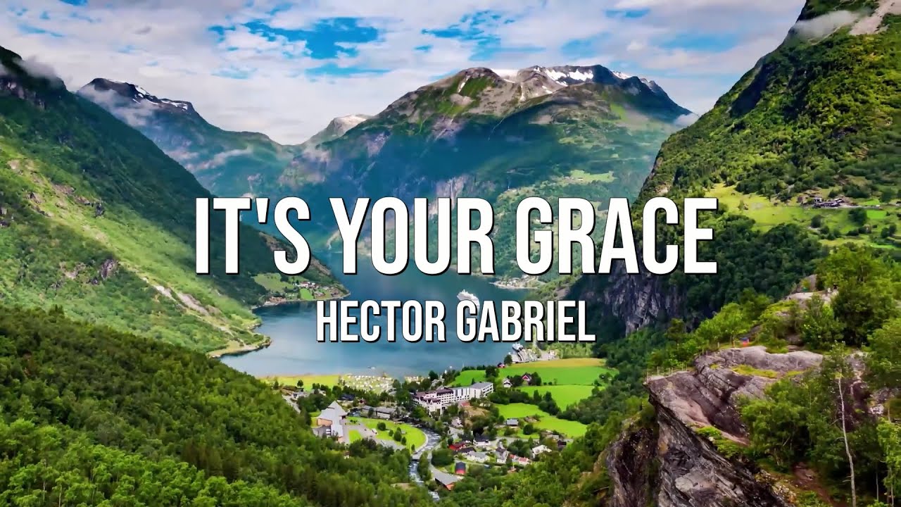 Its Your Grace  | Hector Gabriel  [With Lyrics]