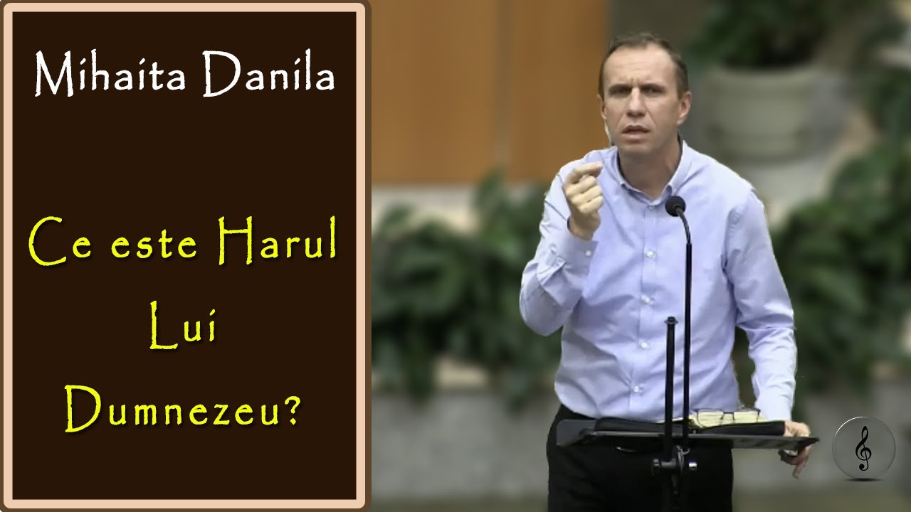 Mihaita Danila - Ce este Harul Lui Dumnezeu? | PREDICI