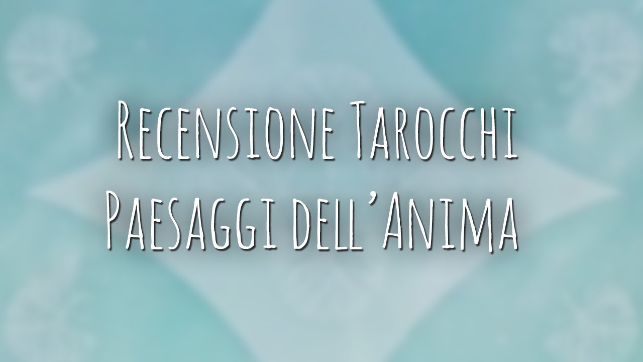 589. Recensione Tarocchi: Paesaggi dell'Anima