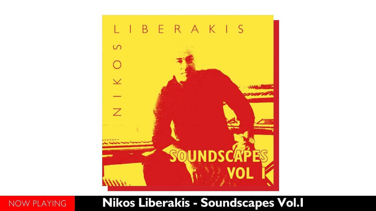 Nikos Liberakis - Soundscapes Vol.1 (Full Album)