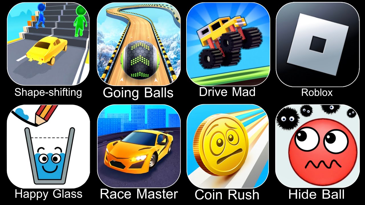 Shape Shifting,Going Balls,Drive Mad,Roblox,Happy Glass,Race Master,Coin Rush,Hide Ball
