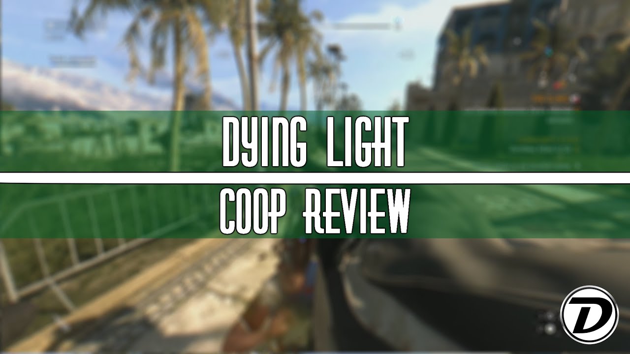 Краткий обзор Dying Light Co-op